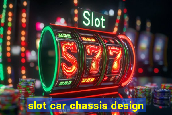 slot car chassis design